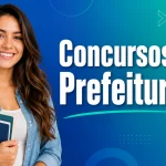 Concursos em alta: descubra vagas em 4 prefeituras + salários de até R$ 21,7 mil