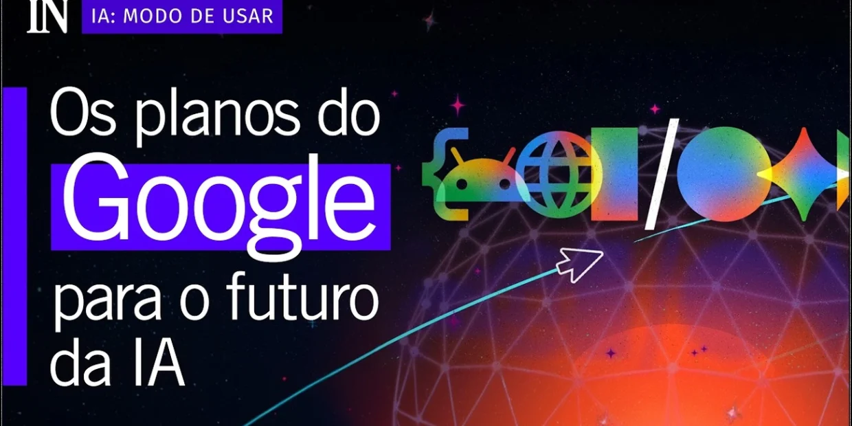 Google I/O agora lidera em IA com estratégia inovadora para usuário final